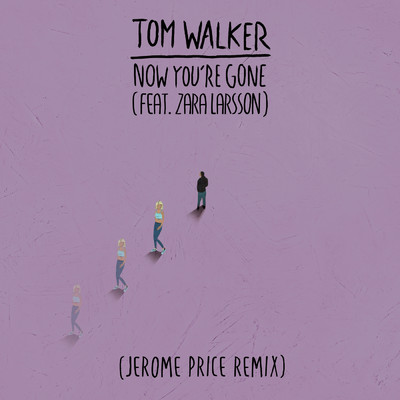 シングル/Now You're Gone (Jerome Price Remix) feat.Zara Larsson/Tom Walker