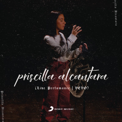 アルバム/Priscilla Alcantara (Live Perfomance | VEVO)/Priscilla Alcantara