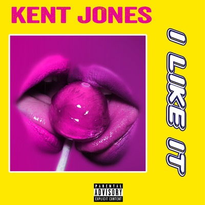 シングル/I Like It (Explicit)/Kent Jones