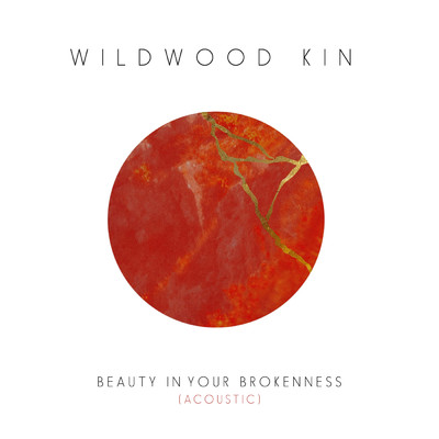 Beauty in Your Brokenness (Acoustic)/Wildwood Kin
