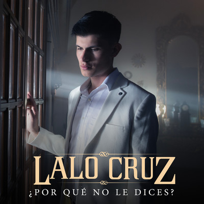 アルバム/？Por Que No Le Dices？/Lalo Cruz