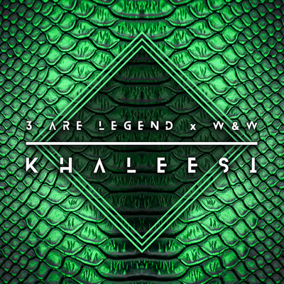 Khaleesi/3 Are Legend／W&W