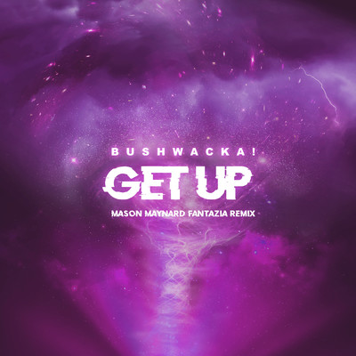 シングル/Get Up (Mason Maynard Fantazia Remix)/Bushwacka！