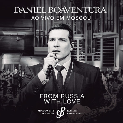 Ya Lyublyu Tebya Do Slez (Ao Vivo)/Daniel Boaventura／Moscow City Simphony - Russian Philharmonic