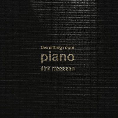 The Sitting Room Piano (Chapter I)/Dirk Maassen