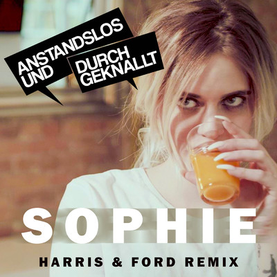 シングル/Sophie (Harris & Ford Remix Extended)/Anstandslos & Durchgeknallt