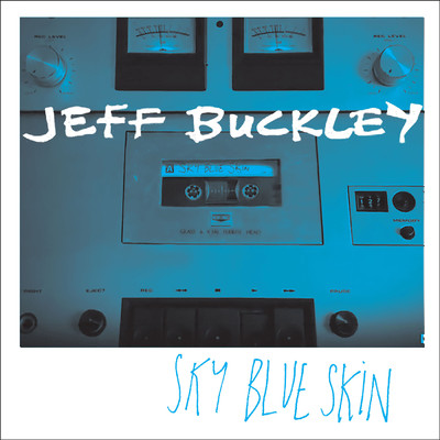 Sky Blue Skin (Demo - September 13, 1996)/Jeff Buckley