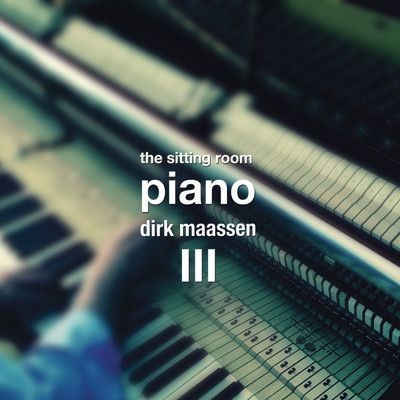 アルバム/The Sitting Room Piano (Chapter III)/Dirk Maassen
