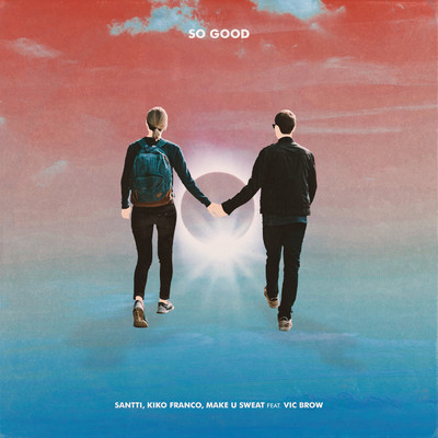 So Good (Extended Mix) feat.Vic Brow/Santti／Kiko Franco／Make U Sweat