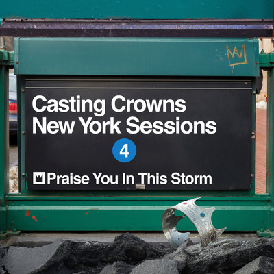 Praise You In This Storm (New York Sessions)/Casting Crowns