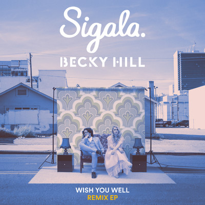 Wish You Well (Remix EP)/Sigala／Becky Hill
