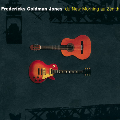 Fredericks, Goldman, Jones : Du New Morning au Zenith (Live)/Jean-Jacques Goldman