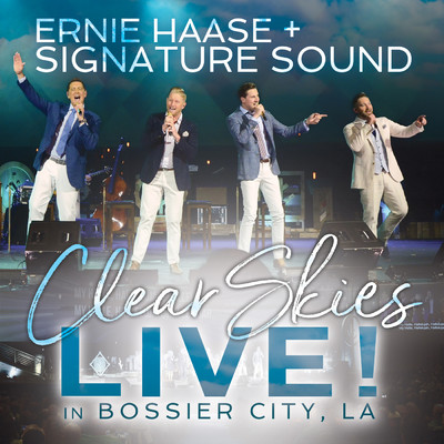 アルバム/Clear Skies Live！ in Bossier City, LA/Ernie Haase & Signature Sound