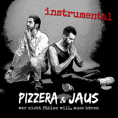 アルバム/wer nicht fuhlen will, muss horen (instrumental)/Pizzera & Jaus