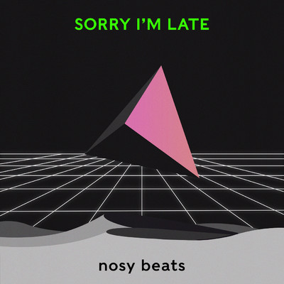 シングル/Sorry I'm Late/nosy beats