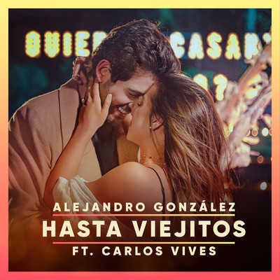 Hasta Viejitos feat.Carlos Vives/Alejandro Gonzalez