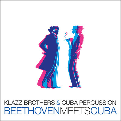 Beethoven Meets Cuba/Klazz Brothers／Cuba Percussion