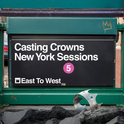 East to West (New York Sessions)/Casting Crowns