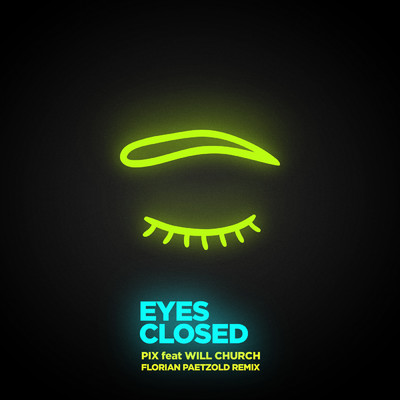 Eyes Closed (Florian Paetzold Remix) feat.Will Church/P.I.X.