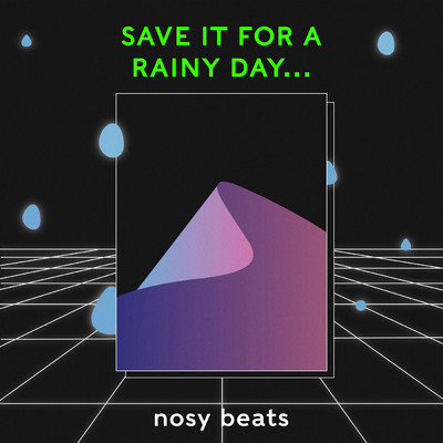 シングル/Save It For A Rainy Day.../nosy beats