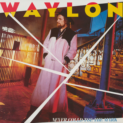 アルバム/Never Could Toe the Mark/Waylon Jennings