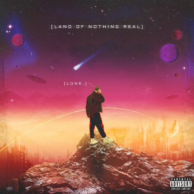 Land Of Nothing Real (Explicit)/Lonr.