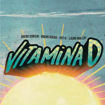 Vitamina D feat.Lauro Malloy/Breno Gontijo／HOT-Q