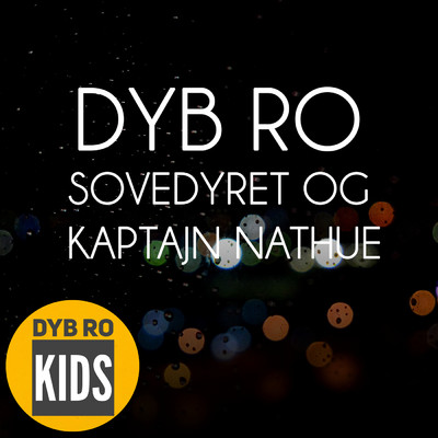 アルバム/Sovedyret og Kaptajn Nathue (Godnat Born)/Dyb Ro Kids