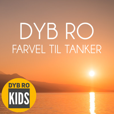 アルバム/Farvel til tanker (Godnat Born)/Dyb Ro Kids