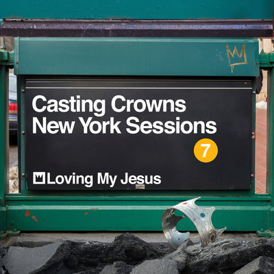 Loving My Jesus (New York Sessions)/Casting Crowns