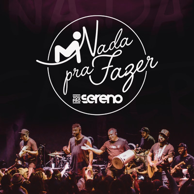 シングル/Nada pra Fazer/Vou pro Sereno