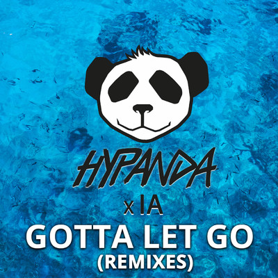 Gotta Let Go (Remixes)/Hypanda／IA