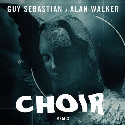 Choir (Remix)/Guy Sebastian／Alan Walker
