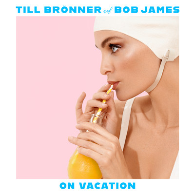 On Vacation/Till Bronner／Bob James