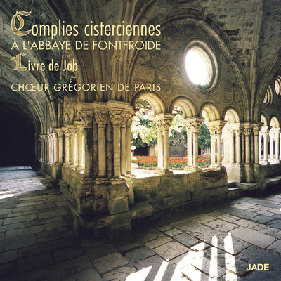Chant Gregoriens : Complies Cisterciennes a l'Abbaye de Fontfroide, Livre de Job/Choeur Gregorien De Paris