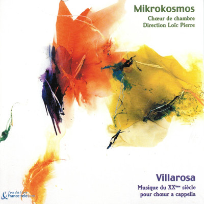 Mikrokosmos, Choeur de Chambre (Villarosa, Musique du XXeme siecle pour choeur a capella)/Choeur De Chambre Mikrokosmos