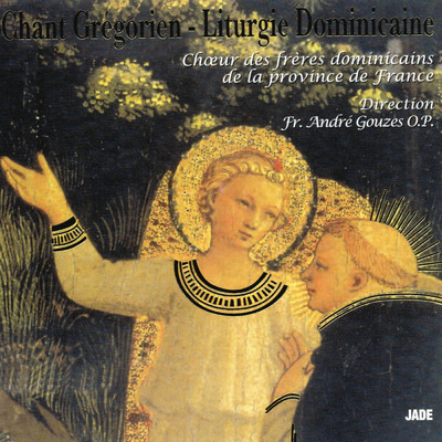 Chant gregorien : Liturgie dominicaine/Choeur des freres dominicains de la province de France