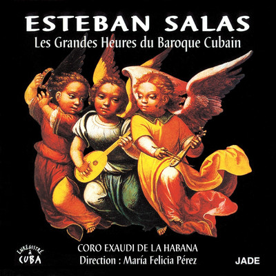 Les grandes heures du baroque cubain/Esteban Salas