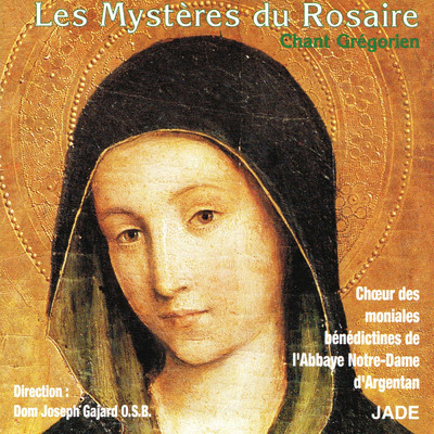 Mystere joyeux , Annonciation : Antienne, Ecce Ancilla Domini/Choeur des moniales benedictines de l'Abbaye Notre-Dame d'Argentan