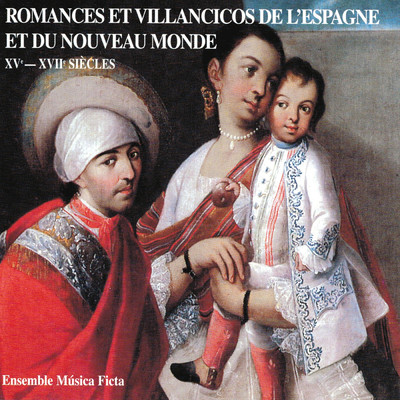 Romances et villancicos de l'Espagne et du Nouveau Monde XVeXVIIe siecles/Ensemble Musica Fieta