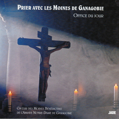 Prier avec les moines de Ganagobie, office du jour/Choeur Des Moines Benedictins De L'Abbaye Notredame De Ganagobie