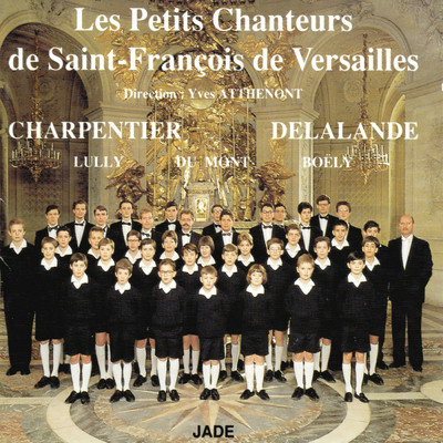 Charpentier, Delalande, Lully/Les Petits Chanteurs de Saint-Francois de Versailles