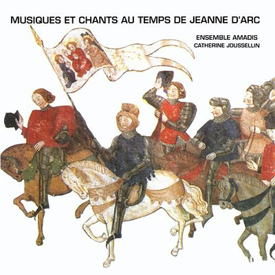 Musique et chants au temps de Jeanne d'Arc/Ensemble Amadis