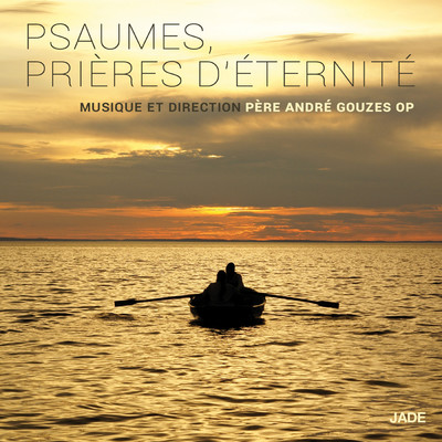 Psaumes, prieres d'eternite/Pere Andre Gouzes O.P.