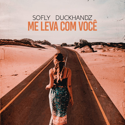 Me Leva Com Voce (Extended Mix)/SoFly／DuckHandz