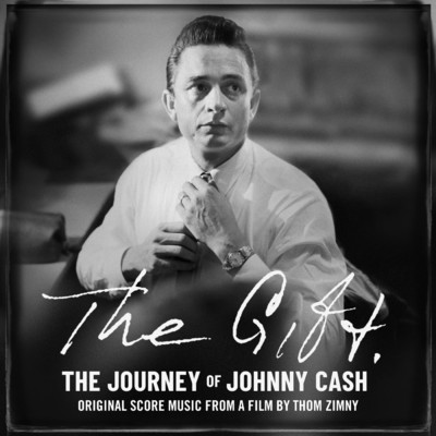 The Gift: The Journey of Johnny Cash: Original Score Music From A Film by Thom Zimny/Johnny Cash／Mike McCready
