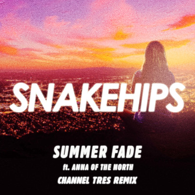 シングル/Summer Fade (Channel Tres Remix) feat.Anna of the North/Snakehips