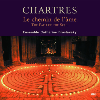 Chartres - The Path of the Soul/Ensemble Catherine Braslavsky