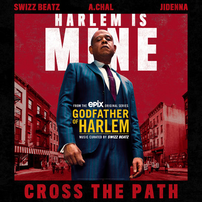 Cross the Path (Clean) feat.Swizz Beatz,A.CHAL,Jidenna/Godfather of Harlem