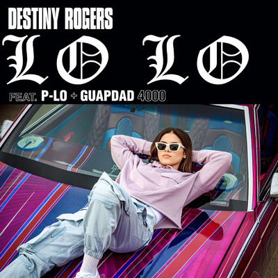 シングル/Lo Lo (Explicit)/Destiny Rogers／P-Lo／Guapdad 4000